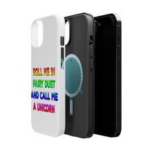 DistinctInk ToughCase for Apple iPhone, Compatible with MagSafe Charging - Roll Me in Fairy Dust and Call Me a Unicorn