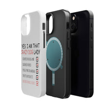 DistinctInk ToughCase for Apple iPhone, Compatible with MagSafe Charging - Yes, I Am That Crazy Dog Lady