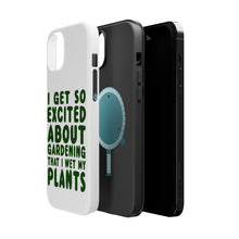 DistinctInk ToughCase for Apple iPhone, Compatible with MagSafe Charging - I Get So Exciting About Gardening I Wet My PLANTS