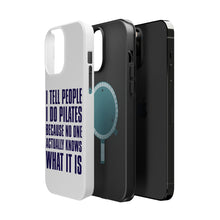 DistinctInk ToughCase for Apple iPhone, Compatible with MagSafe Charging - I Tell People I Do Pilates No One Knows