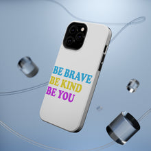 DistinctInk ToughCase for Apple iPhone, Compatible with MagSafe Charging - Be Brave Be Kind Be You