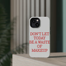 DistinctInk ToughCase for Apple iPhone, Compatible with MagSafe Charging - Don't Let Today Be a Waste of Makeup