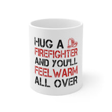 DistinctInk Glossy White Coffee / Tea Mug - Hug a Firefighter You'll Feel Warm All Over