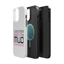 DistinctInk ToughCase for Apple iPhone, Compatible with MagSafe Charging - I Can Go From Make-Up to Mud in 2 Seconds