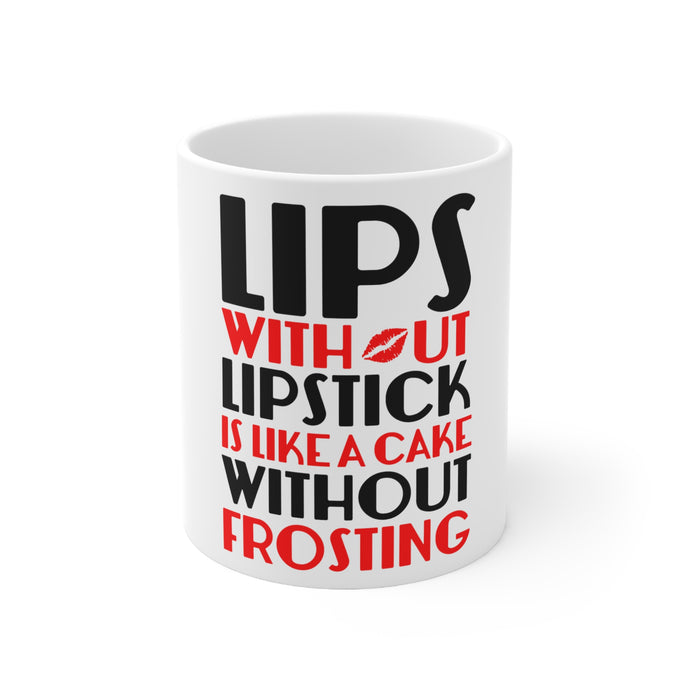 DistinctInk Glossy White Coffee / Tea Mug - Lips Without Lipstick Cake Without Frosting