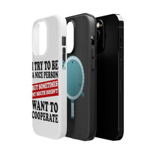 DistinctInk ToughCase for Apple iPhone, Compatible with MagSafe Charging - Try to Be Nice Person Mouth Doesn't Cooperate