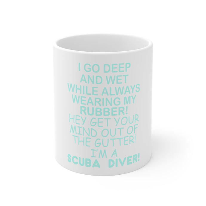 DistinctInk Glossy White Coffee / Tea Mug - I Go Deep & Wet Wearing My Rubber Scuba Diving