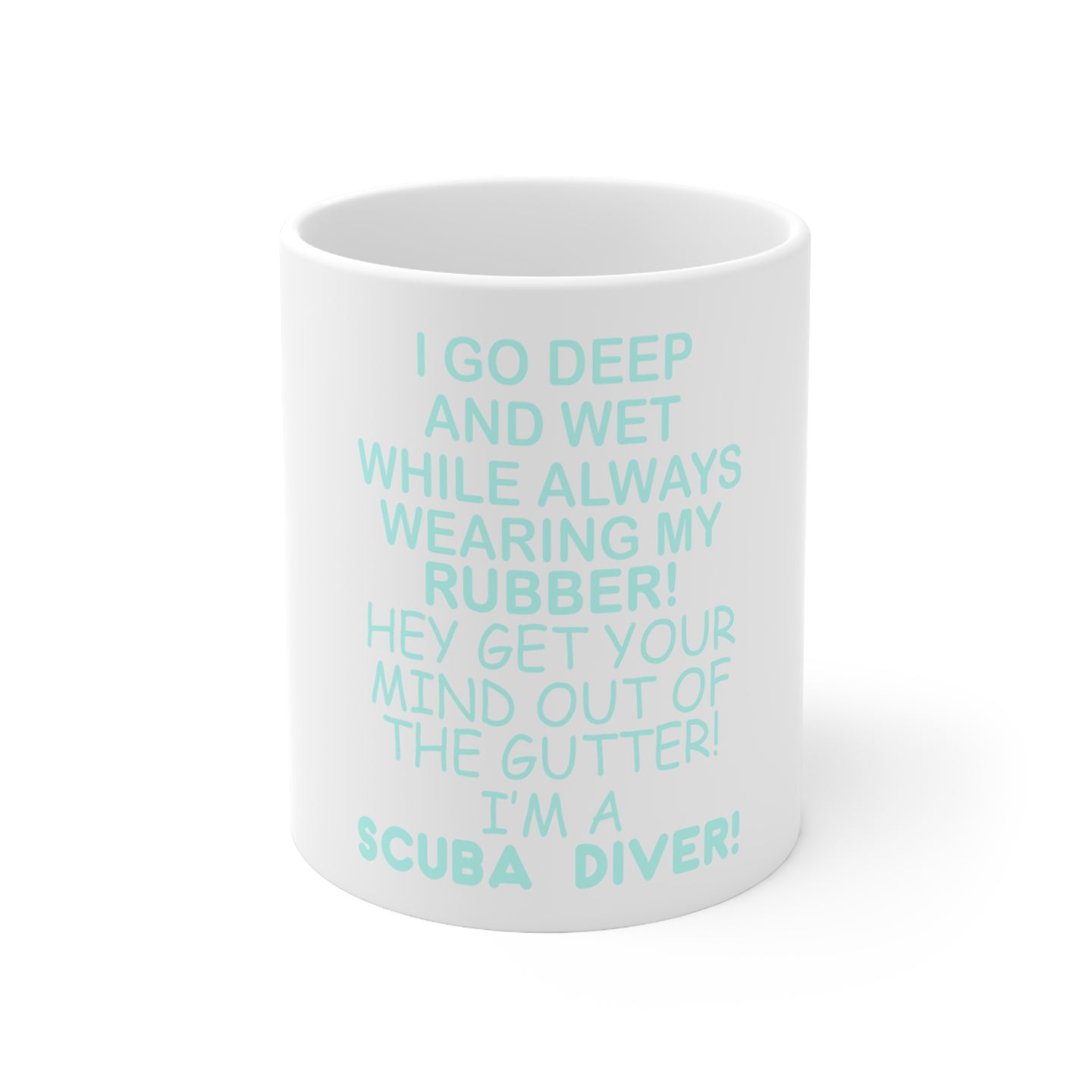 DistinctInk Glossy White Coffee / Tea Mug - I Go Deep & Wet Wearing My Rubber Scuba Diving