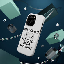 DistinctInk ToughCase for Apple iPhone, Compatible with MagSafe Charging - Sorry I'm Late Had to Get to Save Point Gamer