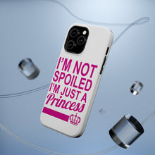 DistinctInk ToughCase for Apple iPhone, Compatible with MagSafe Charging - I'm Not Spoiled I'm Just a Princess