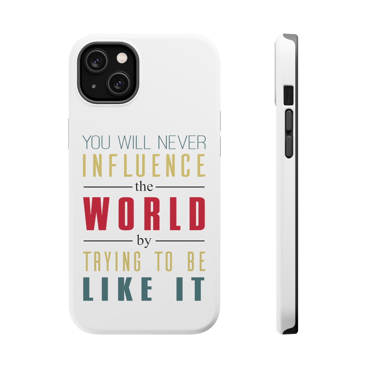 DistinctInk ToughCase for Apple iPhone, Compatible with MagSafe Charging - Never Influence The World Try to Be Like It