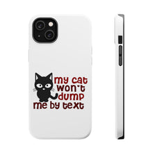 DistinctInk ToughCase for Apple iPhone, Compatible with MagSafe Charging - My Cat Won't Dump Me By Text