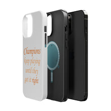 DistinctInk ToughCase for Apple iPhone, Compatible with MagSafe Charging - Champions Keep Playing Until They Get it Right