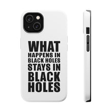 DistinctInk ToughCase for Apple iPhone, Compatible with MagSafe Charging - What Happens in Black Holes Stays in Black Holes