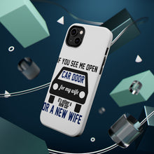 DistinctInk ToughCase for Apple iPhone, Compatible with MagSafe Charging - If Open Car Door, New Car or New Wife