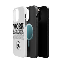 DistinctInk ToughCase for Apple iPhone, Compatible with MagSafe Charging - Work is for People Who Can't Play Blackjack