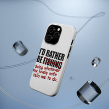 DistinctInk ToughCase for Apple iPhone, Compatible with MagSafe Charging - I'd Rather Be Fishing Whatever My Wife Tells Me