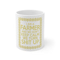 Glossy White Coffee / Tea Mug - I'm a Farmer and We Don't Keep Calm