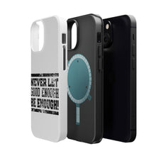 DistinctInk ToughCase for Apple iPhone, Compatible with MagSafe Charging - Never Let Good Enough Be Enough