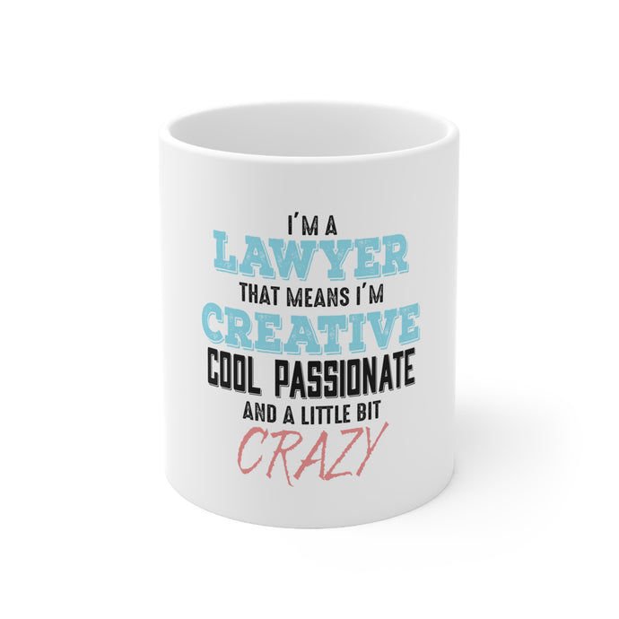 DistinctInk Glossy White Coffee / Tea Mug - I'm a Lawyer Creative Cool Passionate Crazy