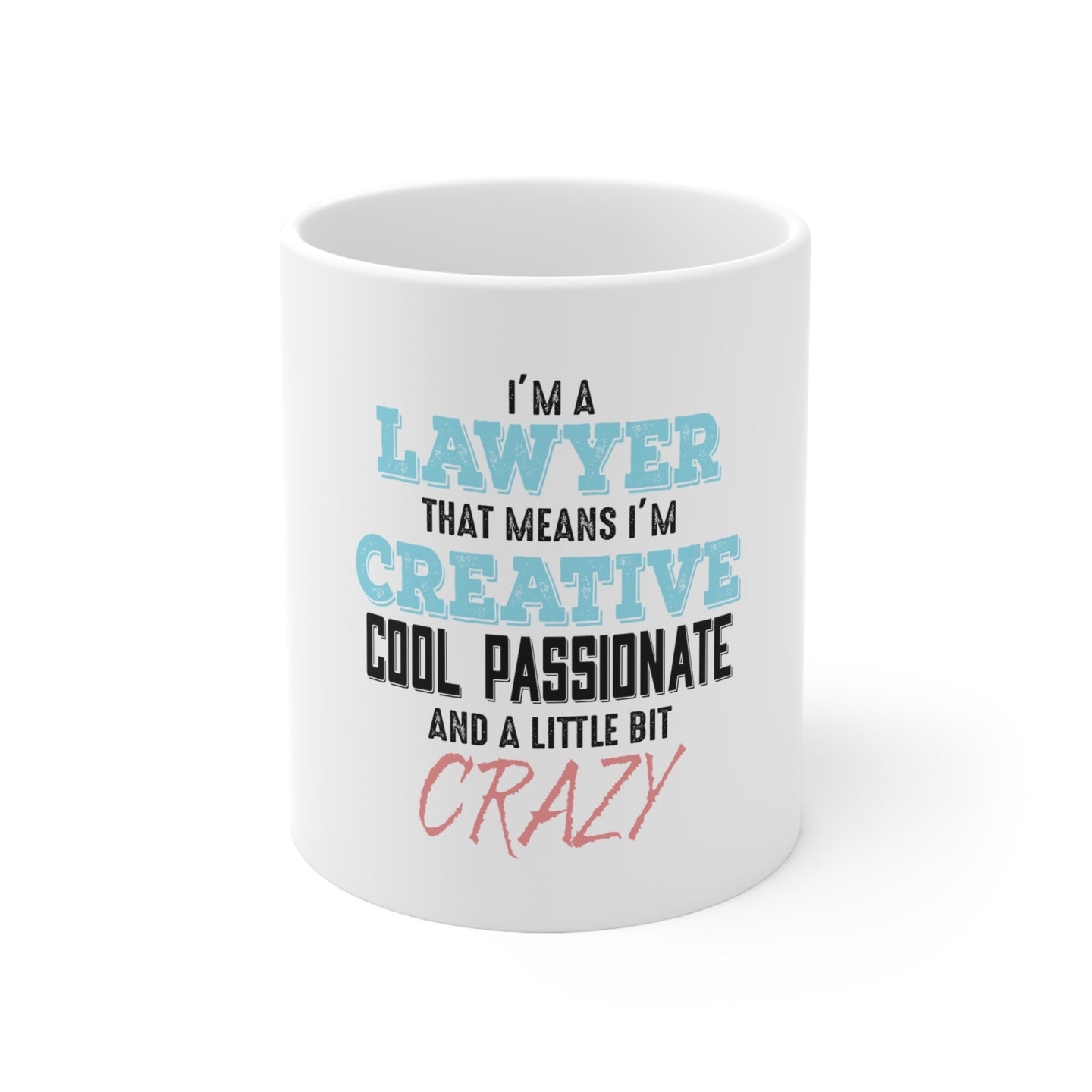 DistinctInk Glossy White Coffee / Tea Mug - I'm a Lawyer Creative Cool Passionate Crazy