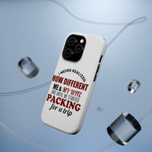 DistinctInk ToughCase for Apple iPhone, Compatible with MagSafe Charging - Never Realized How Different Packing For Trip