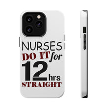 DistinctInk ToughCase for Apple iPhone, Compatible with MagSafe Charging - Nurses Do It For 12 Hours Straight