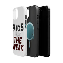 DistinctInk ToughCase for Apple iPhone, Compatible with MagSafe Charging - 9 to 5 Is For the Weak