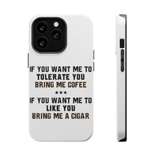 DistinctInk ToughCase for Apple iPhone, Compatible with MagSafe Charging - Want me to Tolerate you Bring Coffee Cigar
