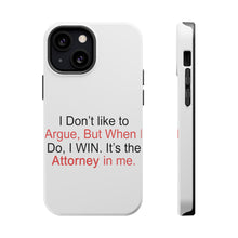 DistinctInk ToughCase for Apple iPhone, Compatible with MagSafe Charging - I Don't Like to Argue But I WIN Attorney