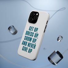 DistinctInk ToughCase for Apple iPhone, Compatible with MagSafe Charging - Get Up Dress Up Show Up Never Give Up