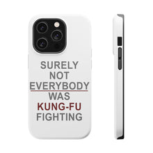 DistinctInk ToughCase for Apple iPhone, Compatible with MagSafe Charging - Surely Not Everybody Was Kung Fu Fighting