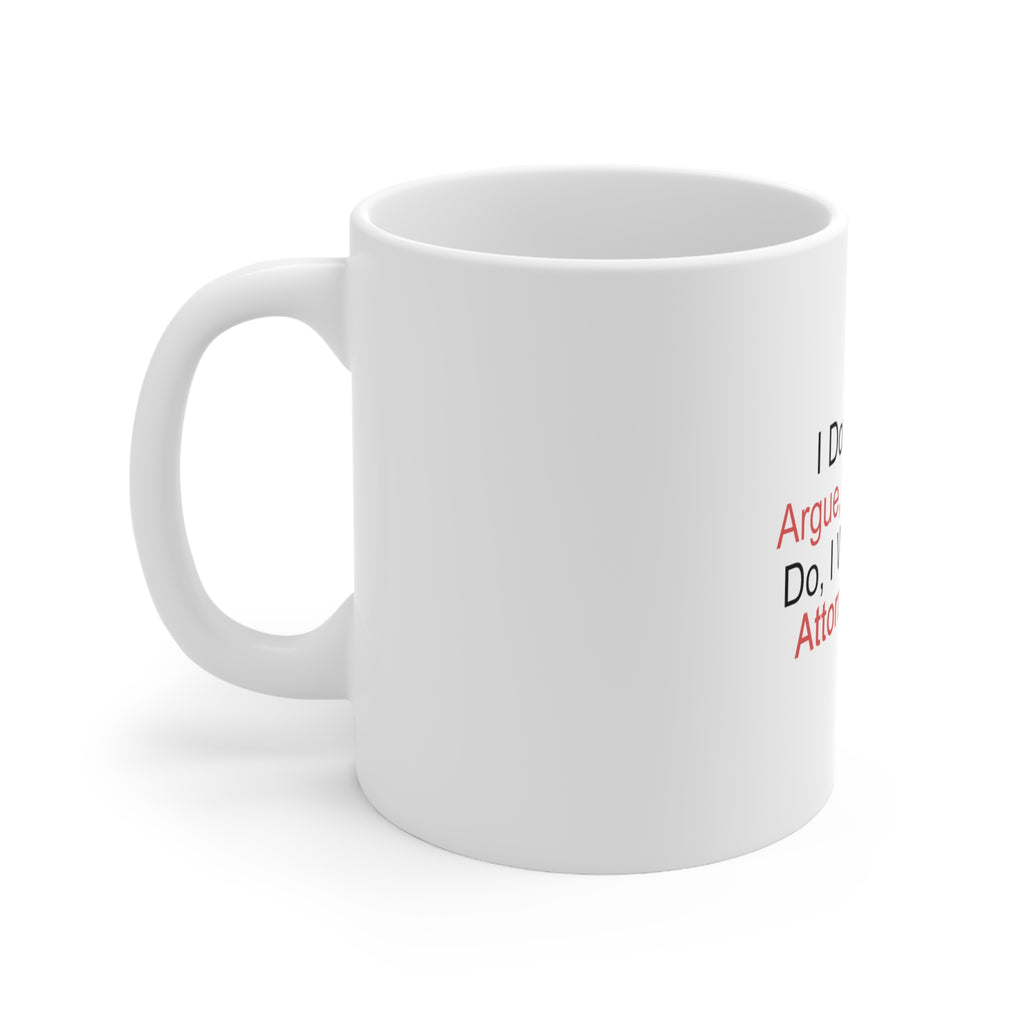 Glossy White Coffee / Tea Mug - I Don't Like to Argue But I WIN Attorney, view 2