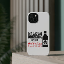 DistinctInk ToughCase for Apple iPhone, Compatible with MagSafe Charging - My Casual Drinking Is Your Alcohol Poisoning