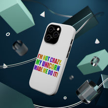 DistinctInk ToughCase for Apple iPhone, Compatible with MagSafe Charging - I'm Not Crazy My Unicorn Made Me Do It