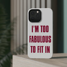 DistinctInk ToughCase for Apple iPhone, Compatible with MagSafe Charging - I'm Too Fabulous to Fit In