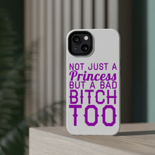 DistinctInk ToughCase for Apple iPhone, Compatible with MagSafe Charging - Not Just a Princess But a Bad Bitch Too
