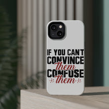 DistinctInk ToughCase for Apple iPhone, Compatible with MagSafe Charging - If You Can't Convince Them Confuse Them