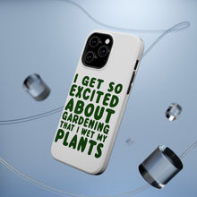 DistinctInk ToughCase for Apple iPhone, Compatible with MagSafe Charging - I Get So Exciting About Gardening I Wet My PLANTS