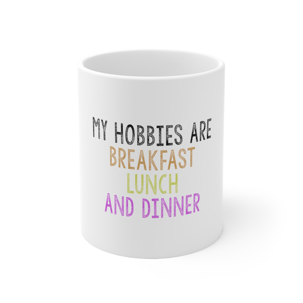 Glossy White Coffee / Tea Mug - My Hobbies Are Breakfast Lunch & Dinner