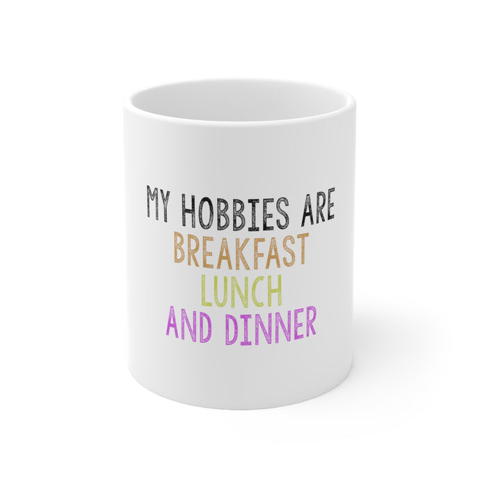 DistinctInk Glossy White Coffee / Tea Mug - My Hobbies Are Breakfast Lunch & Dinner