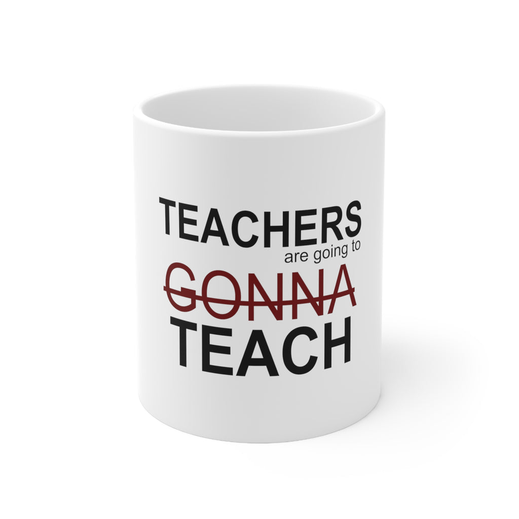 Glossy White Coffee / Tea Mug - Teachers Gonna Teach