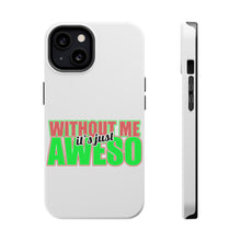 DistinctInk ToughCase for Apple iPhone, Compatible with MagSafe Charging - Without Me It's just Aweso