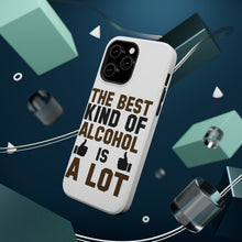 DistinctInk ToughCase for Apple iPhone, Compatible with MagSafe Charging - The Best Kind of Alcohol is A LOT