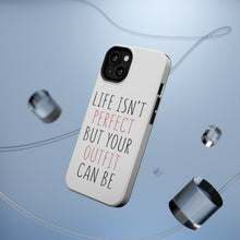 DistinctInk ToughCase for Apple iPhone, Compatible with MagSafe Charging - Life Isn't Perfect But Your Outfit Can Be