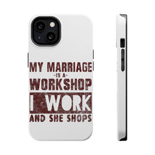 DistinctInk ToughCase for Apple iPhone, Compatible with MagSafe Charging - Marriage is Workshop - I Work She Shops
