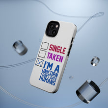 DistinctInk ToughCase for Apple iPhone, Compatible with MagSafe Charging - Single Taken I'm a Unicorn Don't Date Humans