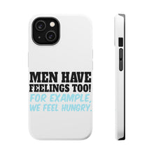 DistinctInk ToughCase for Apple iPhone, Compatible with MagSafe Charging - Men Have Feelings Too - Hunger