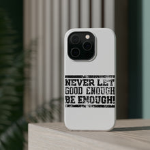 DistinctInk ToughCase for Apple iPhone, Compatible with MagSafe Charging - Never Let Good Enough Be Enough