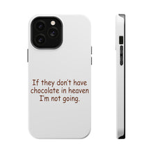 DistinctInk ToughCase for Apple iPhone, Compatible with MagSafe Charging - If No Chocolate in Heaven I'm Not Going